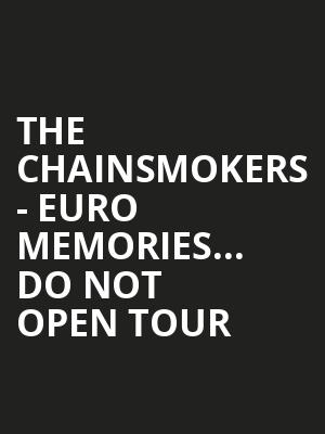 The Chainsmokers - Euro Memories... Do Not Open Tour at Alexandra Palace
